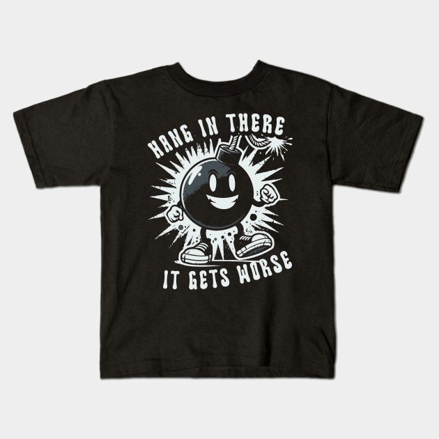 Hang In There It Gets Worse // Vintage Funny Quote Kids T-Shirt by Trendsdk